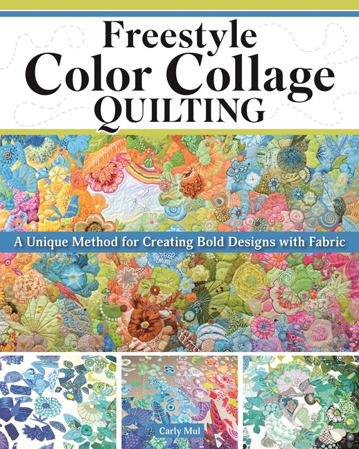 Book cover for Freestyle Color Collage Quilting: A Unique Method for Creating Bold Designs with Fabric