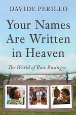 Book cover for Your Names Are Written in Heaven: The World of Rose Busingye