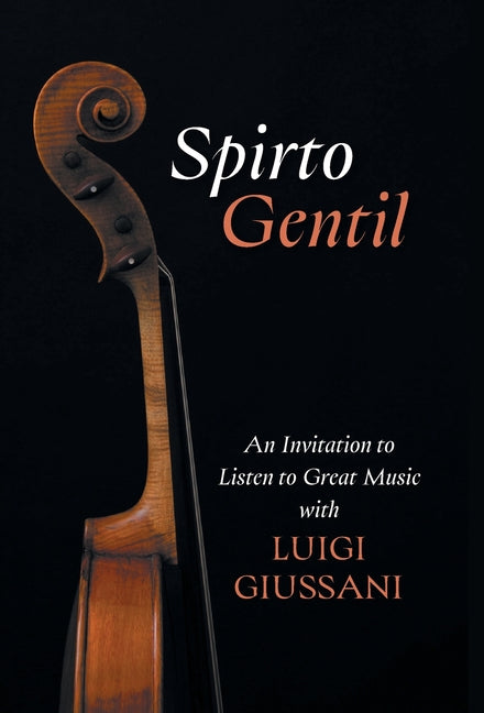 Book cover for Spirto Gentil: An Invitation to Listen to Great Music with Luigi Giussani