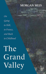 Book cover for Grand Valley: On Going to Hell, to France, and Back to Childhood