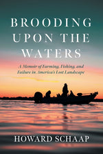 Book cover for Brooding Upon the Waters: A Memoir of Farming, Fishing, and Failure in America's Lost Landscape