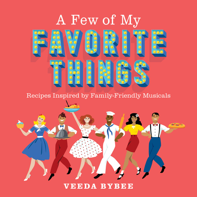 Book cover for Few of My Favorite Things: Recipes Inspired by Family-Friendly Musicals