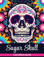 Book cover for Sugar Skulls Coloring Book: A Coloring Book for Teens and Adults: Stress Relieving Skull Designs for Adults Relaxation