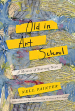 Book cover for Old in Art School: A Memoir of Starting Over