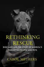 Book cover for Rethinking Rescue: Dog Lady and the Story of America's Forgotten People and Pets