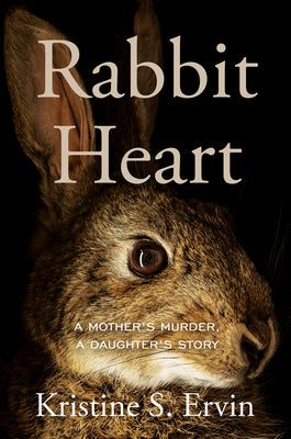 Book cover for Rabbit Heart: A Mother's Murder, a Daughter's Story