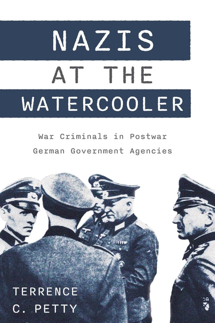 Book cover for Nazis at the Watercooler: War Criminals in Postwar German Government Agencies