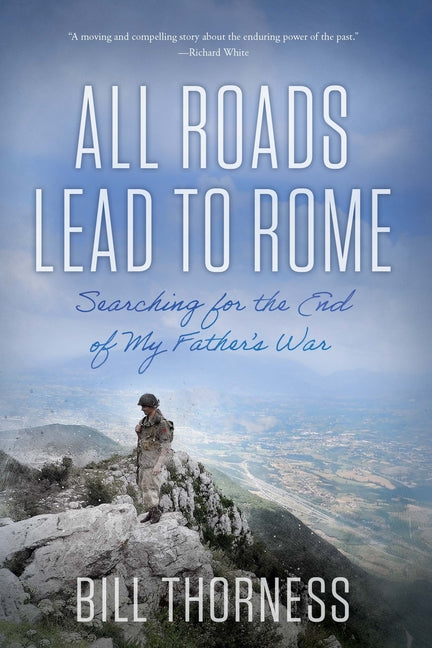 Book cover for All Roads Lead to Rome: Searching for the End of My Father's War