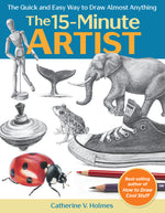 Book cover for 15-Minute Artist: The Quick and Easy Way to Draw Almost Anything