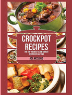 Book cover for Crockpot Recipes: The Top 100 Best Slow Cooker Recipes of All Time