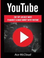 Book cover for Youtube: The Top 100 Best Ways to Market & Make Money with Youtube
