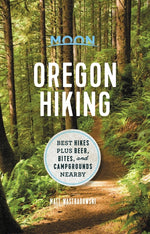 Book cover for Moon Oregon Hiking: Best Hikes Plus Beer, Bites, and Campgrounds Nearby