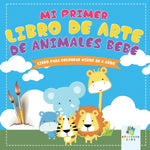 Book cover for Mi Primer Libro de Arte de Animales Bebé: Libro para Colorear Para Niños de 2 Años