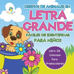 Book cover for Diseños de Animales en Letra Grande Fáciles de Identificar Para Niños: Libro de Colorear para Preescolares