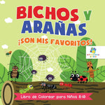Book cover for Bichos y Arañas ¡Son Mis Favoritos!: Libro de Colorear para Niños 8 a 10 Años