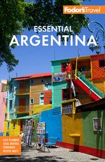 Book cover for Fodor's Essential Argentina: With the Wine Country, Uruguay & Chilean Patagonia