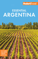 Book cover for Fodor's Essential Argentina: With the Wine Country, Uruguay & Chilean Patagonia