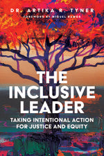 Book cover for The Inclusive Leader: Taking Intentional Action for Justice and Equity