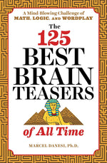Book cover for The 125 Best Brain Teasers of All Time: A Mind-Blowing Challenge of Math, Logic, and Wordplay