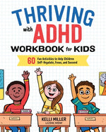 Book cover for Thriving with ADHD Workbook for Kids: 60 Fun Activities to Help Children Self-Regulate, Focus, and Succeed