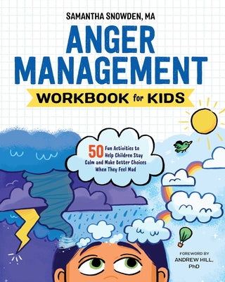 Book cover for Anger Management Workbook for Kids: 50 Fun Activities to Help Children Stay Calm and Make Better Choices When They Feel Mad