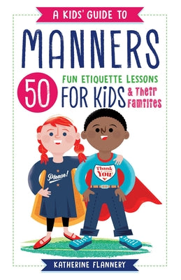 Book cover for A Kids' Guide to Manners: 50 Fun Etiquette Lessons for Kids (and Their Families)