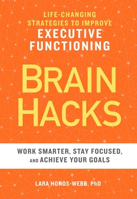 Book cover for Brain Hacks: Life-Changing Strategies to Improve Executive Functioning