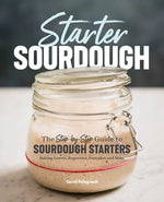 Book cover for Starter Sourdough: The Step-By-Step Guide to Sourdough Starters, Baking Loaves, Baguettes, Pancakes, and More