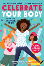 Book cover for Celebrate Your Body (and Its Changes, Too!): The Ultimate Puberty Book for Girls