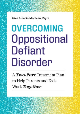 Book cover for Overcoming Oppositional Defiant Disorder: A Two-Part Treatment Plan to Help Parents and Kids Work Together