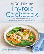 Book cover for The 30-Minute Thyroid Cookbook: 125 Healing Recipes for Hypothyroidism and Hashimoto's