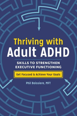 Book cover for Thriving with Adult ADHD: Skills to Strengthen Executive Functioning