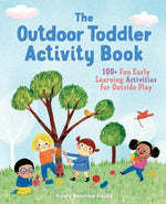 Book cover for The Outdoor Toddler Activity Book: 100+ Fun Early Learning Activities for Outside Play