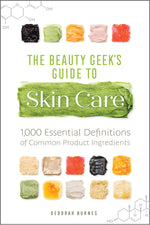 Book cover for Beauty Geek's Guide to Skin Care: 1,000 Essential Definitions of Common Product Ingredients