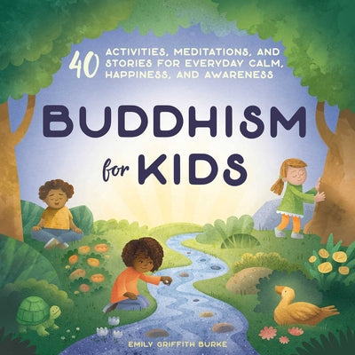 Book cover for Buddhism for Kids: 40 Activities, Meditations, and Stories for Everyday Calm, Happiness, and Awareness