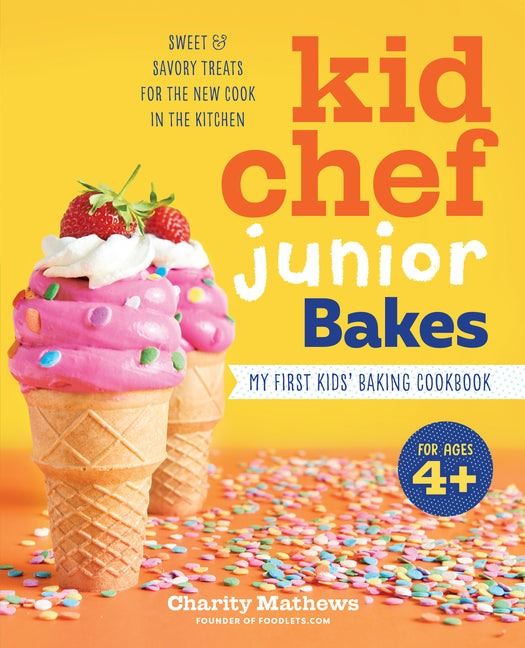 Book cover for Kid Chef Junior Bakes: My First Kids Baking Cookbook