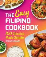 Book cover for The Easy Filipino Cookbook: 100 Classics Made Simple
