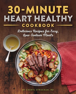 Book cover for 30-Minute Heart Healthy Cookbook: Delicious Recipes for Easy, Low-Sodium Meals