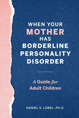 Book cover for When Your Mother Has Borderline Personality Disorder: A Guide for Adult Children