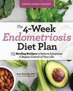 Book cover for The 4-Week Endometriosis Diet Plan: 75 Healing Recipes to Relieve Symptoms and Regain Control of Your Life