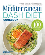 Book cover for The Mediterranean Dash Diet Cookbook: Lower Your Blood Pressure and Improve Your Health