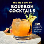 Book cover for The Big Book of Bourbon Cocktails: 100 Timeless, Creative & Tempting Recipes