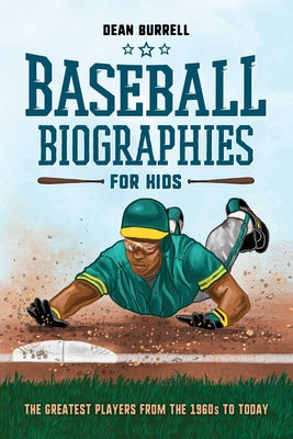 Book cover for Baseball Biographies for Kids: The Greatest Players from the 1960s to Today