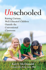 Book cover for Unschooled: Raising Curious, Well-Educated Children Outside the Conventional Classroom