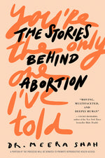 Book cover for You're the Only One I've Told: The Stories Behind Abortion