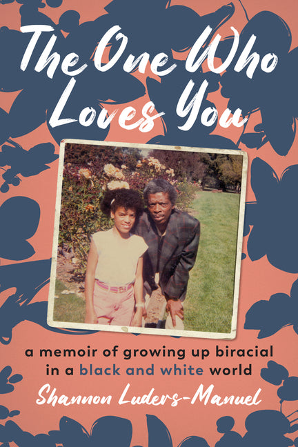 Book cover for One Who Loves You: A Memoir of Growing Up Biracial in a Black and White World