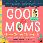 Book cover for Good Moms Have Scary Thoughts: A Healing Guide to the Secret Fears of New Mothers