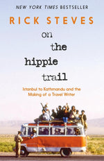 Book cover for On the Hippie Trail: Istanbul to Kathmandu and the Making of a Travel Writer