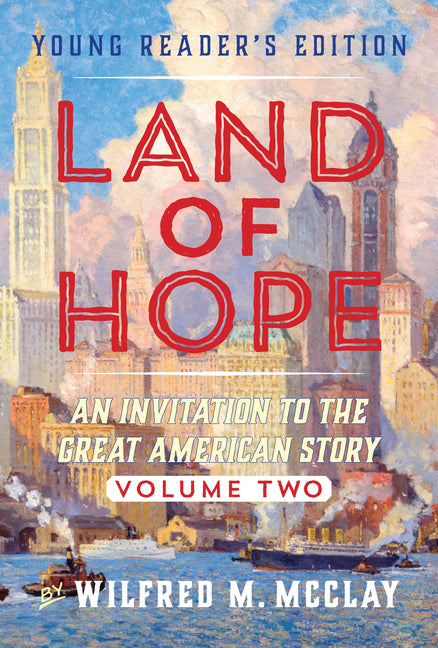 Book cover for Land of Hope Young Reader's Edition: An Invitation to the Great American Story Vol 2