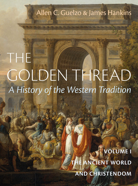 Book cover for Golden Thread: A History of the Western Tradition, Volume I: The Ancient World and Christendom